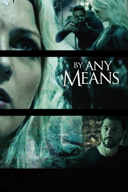 Watch Free By Any Means Movies HD Online 123Movies To