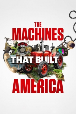 Watch Free The Machines That Built America Movies HD Online 123Movies To